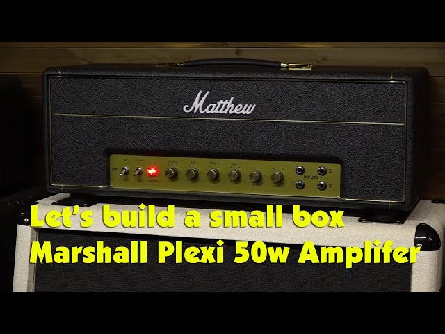 Lets Build a Small Box Marshall Plexi 50W Amplifier (by  Modulus Amplification)