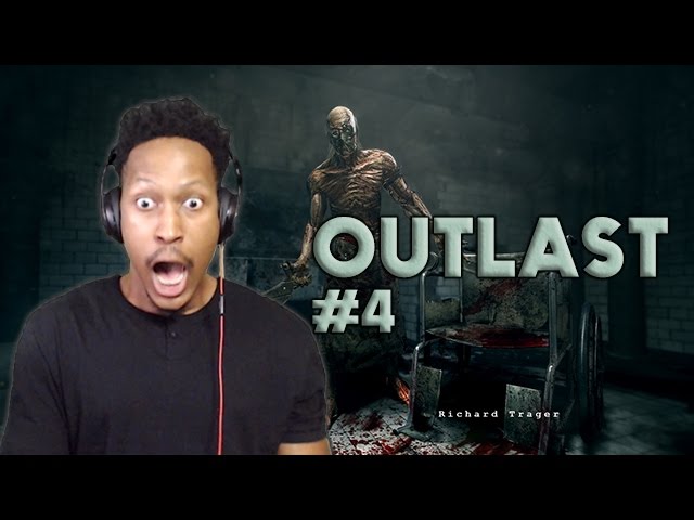 OUTLAST #4 | CRAZY ASS CHASES!!