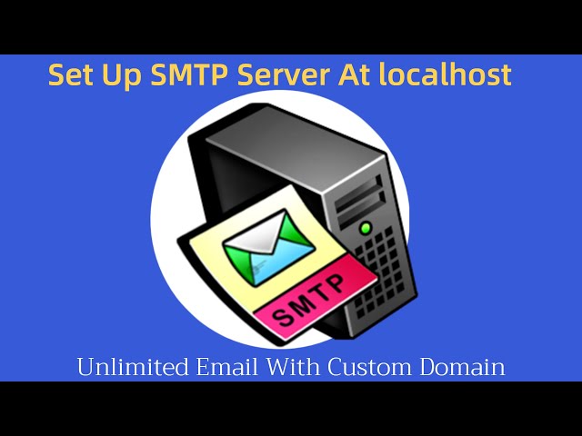 Setup SMTP Server: SMTP server at localhost | Unlimited Email With Custom Domain