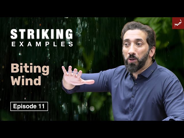 Biting Wind | Ep. 11 | Striking Examples From The Quran | Nouman Ali Khan