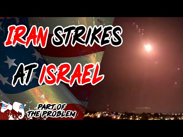 Iran Strikes At Israel | Part Of The Problem 1115