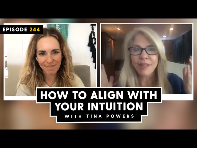 How To Align with YOUR Intuition: Lessons From A Psychic Medium - with Tina Powers