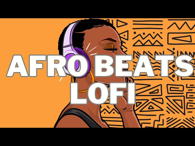raise your vibrations- afro beats lofi to vibe to