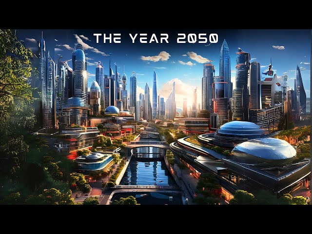 The Year 2050 and The Modern Life Ahead