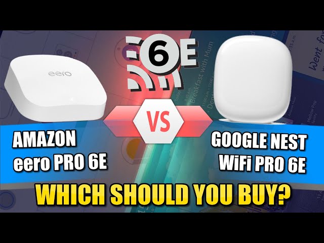 Google Nest Wifi Pro vs Amazon Eero Pro 6E Router Comparison