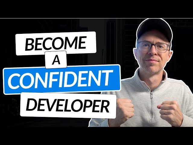 How To Become a More CONFIDENT Developer | Practical Advice