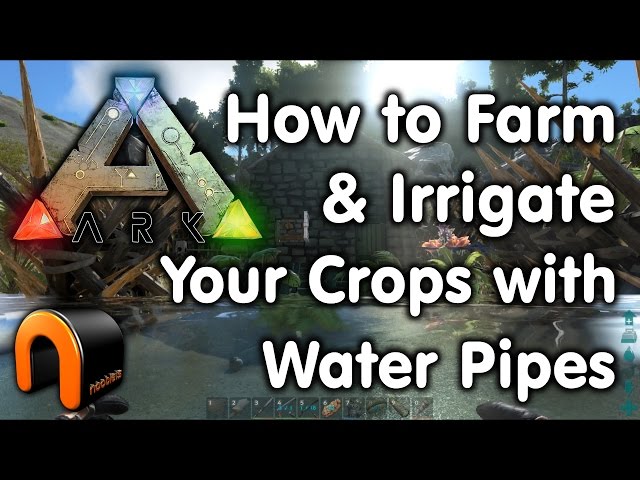 ARK - How to Farm and Irrigate your Crops