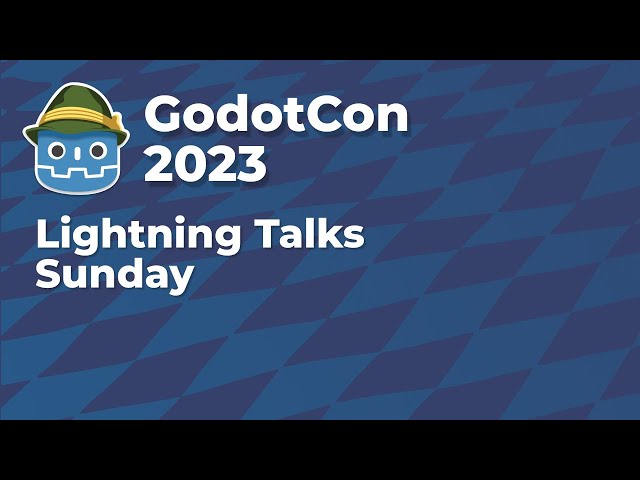 Lightning Talks Sunday  #GodotCon2023