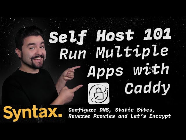 Self Host 101 - Run Multiple Apps with Caddy | DNS, Static Sites, Reverse Proxies and Let's Encrypt