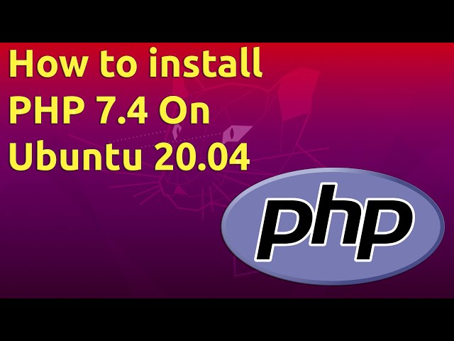 How to install PHP 7.4 On Ubuntu 20.04