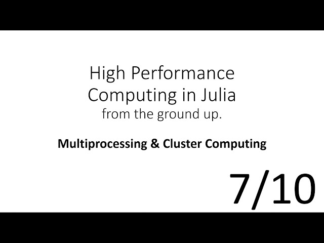 Multiprocessing & Cluster Computing (HPC in Julia 7/10)