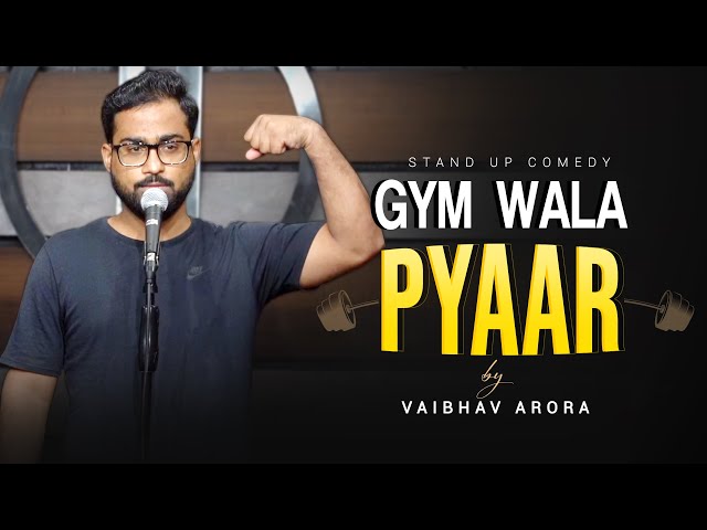 Gym Wala Pyaar | Stand Up Comedy by Vaibhav Arora
