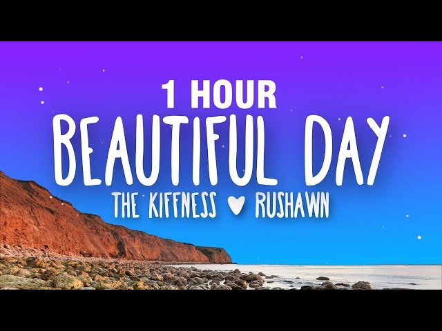 [1 HOUR] The Kiffness x Rushawn - It's a Beautiful Day (Lyrics)