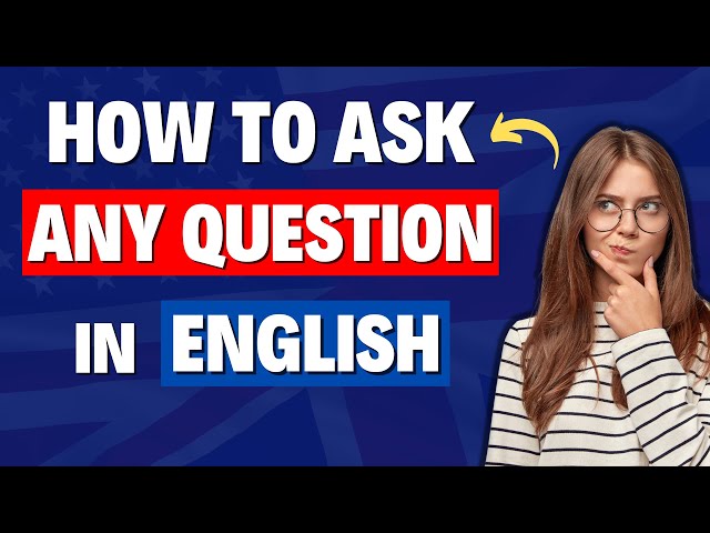 HOW TO MAKE ANY QUESTION IN ENGLISH VERY EASILY