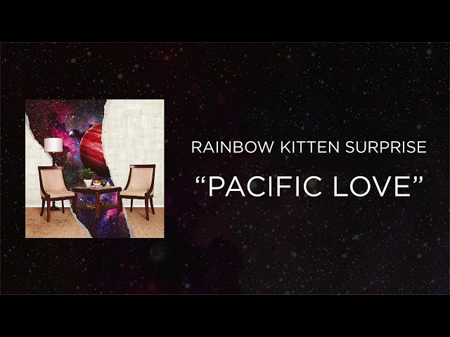 Rainbow Kitten Surprise - Pacific Love [Official Audio]