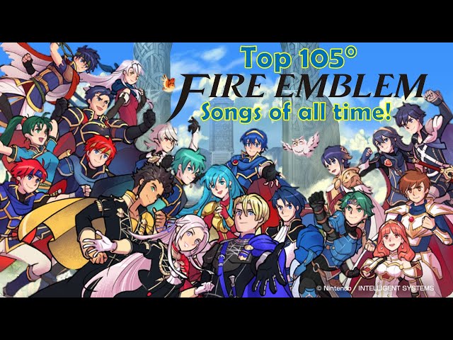 Top 105° Fire Emblem Songs of all Time!