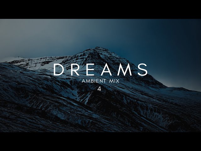 'Dreams' Pt. 4 (An Ambient Mix)