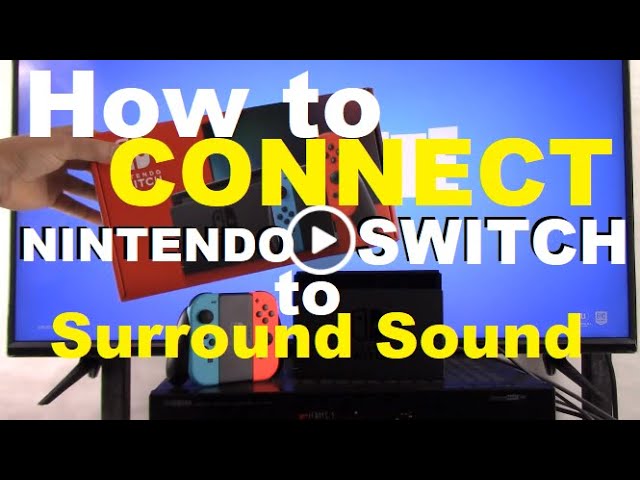 How to Connect Nintendo Switch to Surround Sound