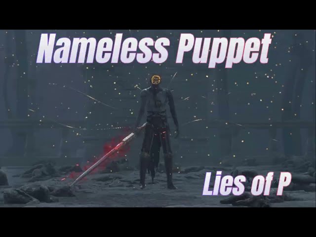 How to Kill Nameless Puppet - Most Difficult Boss in Lies of P