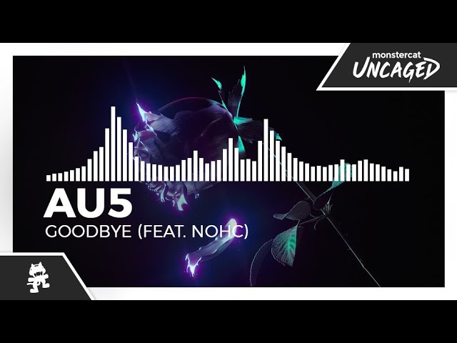 Au5 - Goodbye (feat. NOHC) [Monstercat Release]