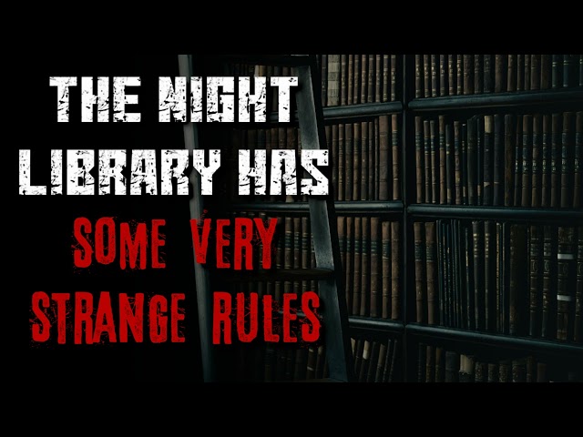 "The Night Library Has Some Very Strange Rules" Creepypasta | r/NoSleep