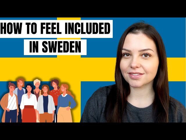 HOW TO FEEL MORE INCLUDED LIVING IN SWEDEN