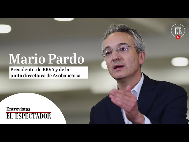 "Yo creo que este país necesita reformas”: Mario Pardo, presidente del BBVA | El Espectador