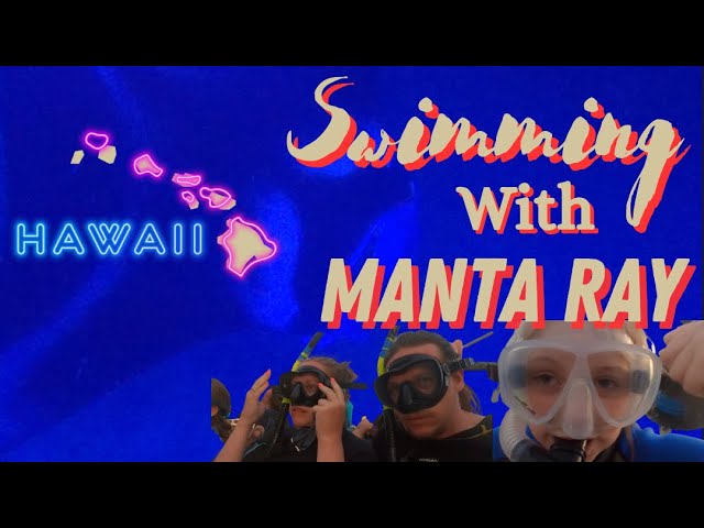 Swimming with Manta Ray in Hawaii