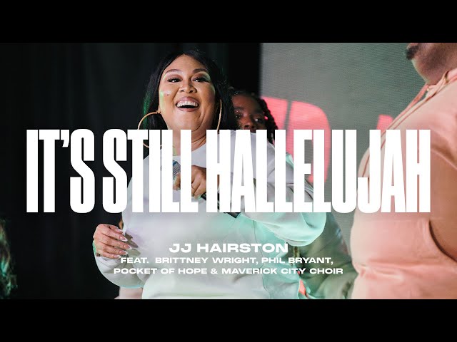 It’s Still Hallelujah - feat Brittney Wright, Phil Bryant, Pocket of Hope & Maverick City Choir