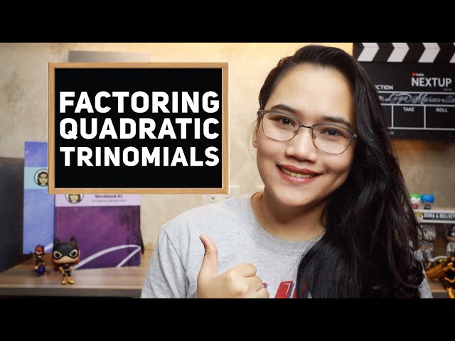 Factoring Quadratic Trinomials - Algebra | CSE and UPCAT Review