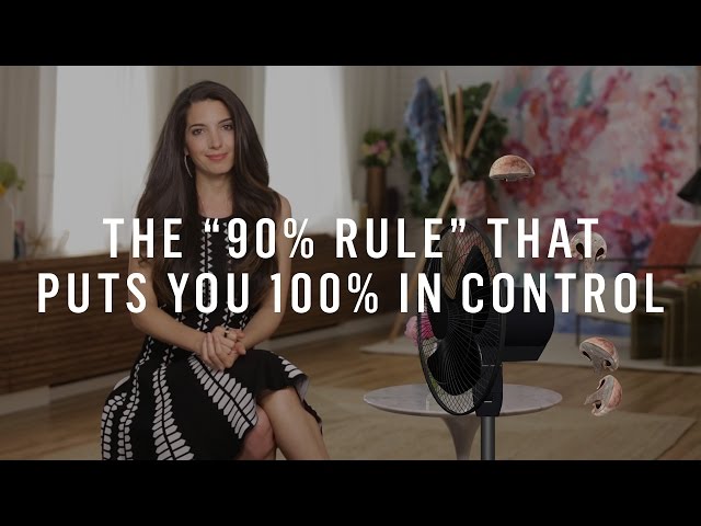 The “90% Rule” That Puts You 100% In Control Of Everything
