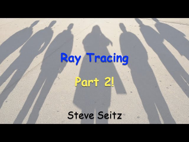 Ray Tracing in 5 minutes:  Part 2 -- implementing a basic ray tracer