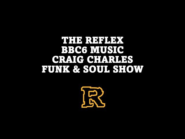 BBC6 Music: The Reflex Mix for Craig Charles Funk & Soul Show