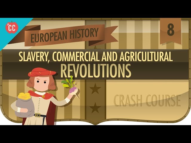 Commerce, Agriculture, and Slavery: Crash Course European History #8