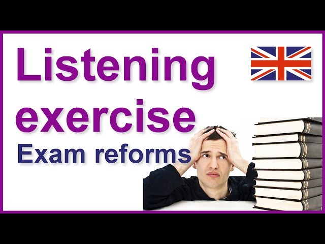 English listening exercises | Exam reforms