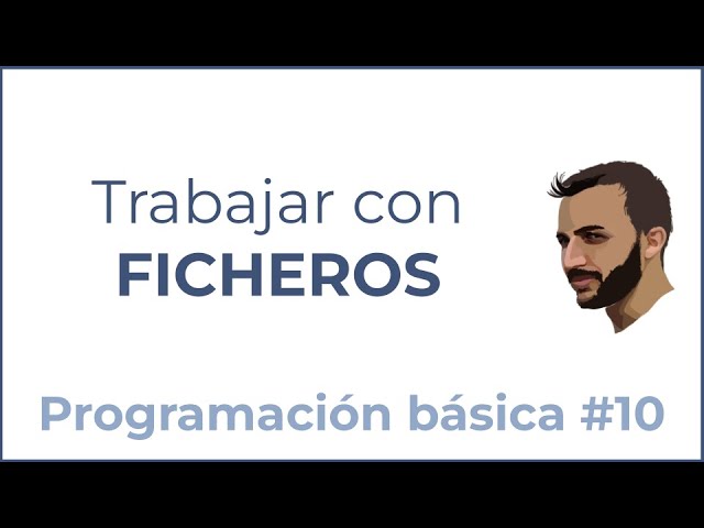 Trabajando con FICHEROS - Programación básica #10