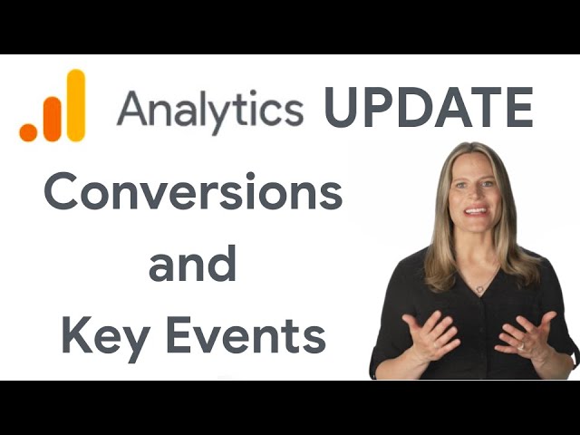 Key Events and Conversions in Google Analytics: What's new