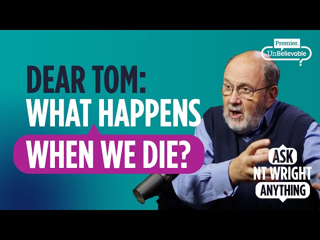 Where do we go when we die? Can we know for sure? 🤔 from Ask NT Wright Anything podcast