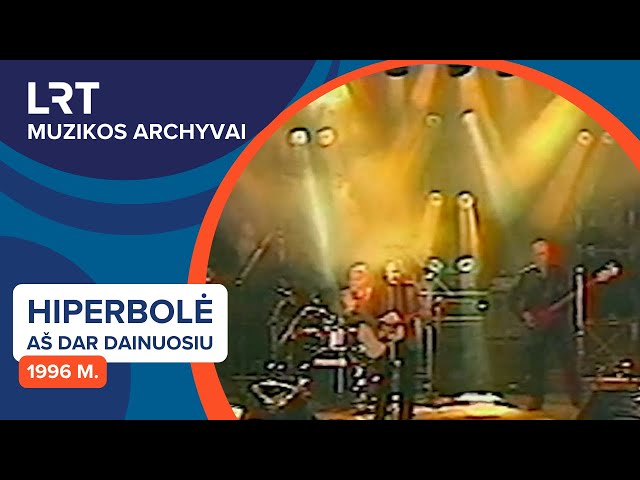 Hiperbolė - Aš dar dainuosiu (1996 m.) | LRT muzikos archyvai