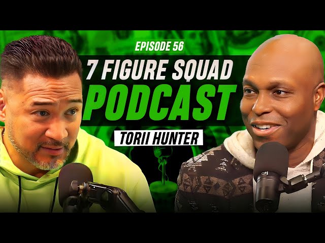 7 Figure Squad Podcast | Torii Hunter | EP 56