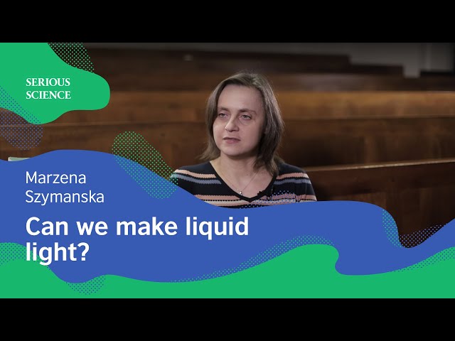 Superfluidity of Light — Marzena Szymanska / Serious Science
