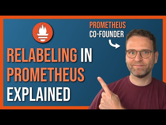 Relabeling in Prometheus | Relabeling Architecture and Flow, Configuration, Examples, Debugging