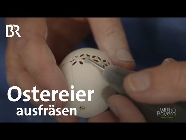Die Ostereierkünstlerin - kleine Kunstwerke dank des Zahnarztbohrers | Ostern | Wir in Bayern | BR