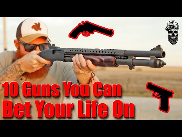 10 Guns You Can Bet Your Life On: The Most Trusted Firearms