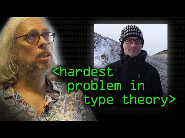 The Hardest Problem in Type Theory - Computerphile