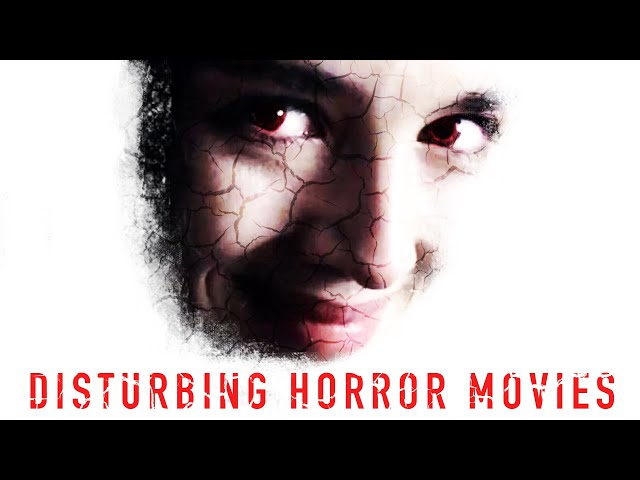 Why You Should Watch Disturbing Horror Movies