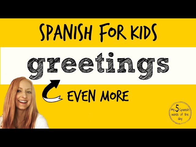 Spanish Lessons for Kids | More Spanish Greetings for Kids