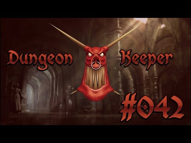 Let's Play Dungeon Keeper - Part 42 - "Wir arbeiten uns langsam vor!" [Deutsch | HD+]