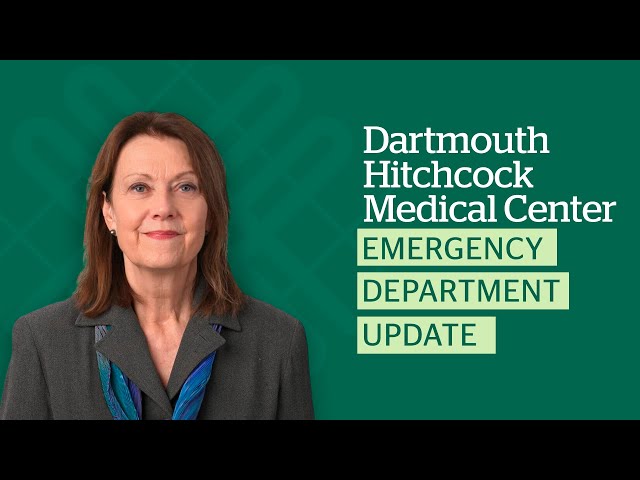 Dartmouth Hitchcock Medical Center: Emergency Department Update