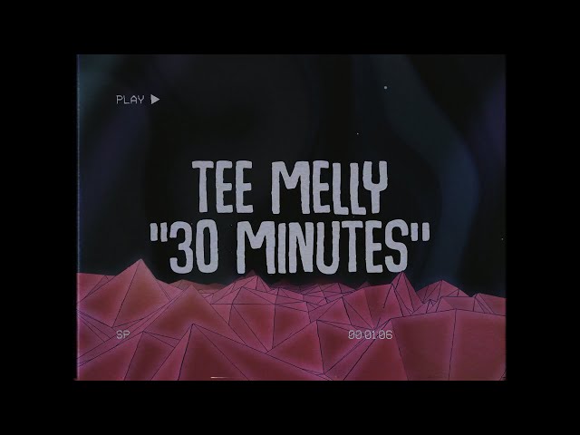 Tee Melly - 30 Minutes